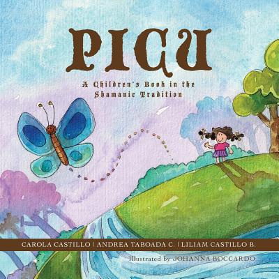 Picu: A Children's Book in the Shamanic Tradition - Castillo, Carola
