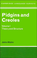 Pidgins and Creoles: Volume 1, Theory and Structure
