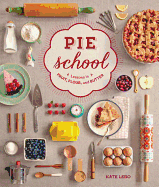 Pie School: Lessons in Fruit, Flour, and Butter