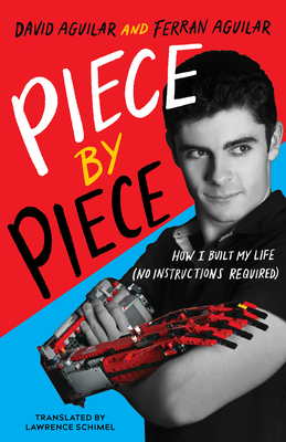 Piece by Piece: How I Built My Life (No Instructions Required) - Aguilar, David, and Aguilar, Ferran, and Schimel, Lawrence (Translated by)