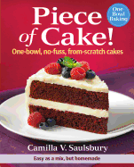 Piece of Cake!: One-Bowl, No-Fuss, From-Scratch Cakes
