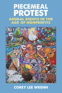 Piecemeal Protest: Animal Rights in the Age of Nonprofits