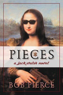 Pieces: A Jack Walsh Novel - Pierce, Bob