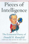 Pieces of Intelligence: The Existential Poetry of Donald H.Rumsfeld