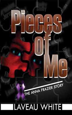 Pieces of Me: The Anna Frazier Story - Frazier, Anna, and White, Laveau