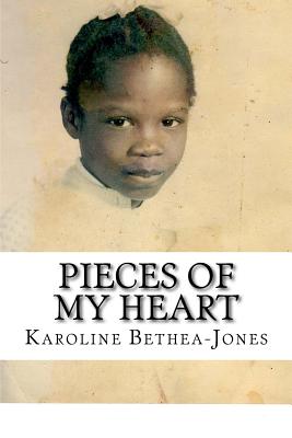 Pieces of my Heart: A book of Poetry - Bethea-Jones, Karoline