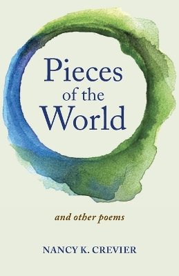 Pieces of the World: and other poems - Crevier, Nancy K
