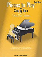 Pieces to Play - Book 3: Piano Solos Composed to Correlate Exactly with Edna Mae Burnam's Step by Step