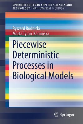 Piecewise Deterministic Processes in Biological Models - Rudnicki, Ryszard, and Tyran-Kami ska, Marta