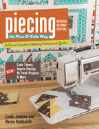 Piecing the Piece O' Cake Way: A Visual Guide to Making Patchwork Quilts