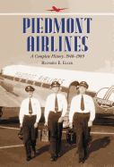Piedmont Airlines: A Complete History, 1948-1989 - Eller, Richard E.