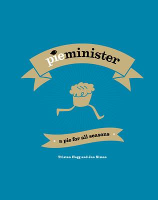 Pieminister: A Pie for All Seasons - Simon, Jon, and Hogg, Tristan