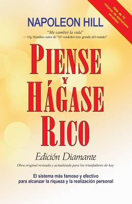 Piense y Hagase Rico: Edicion Diamante: Obra Original, Revisada y Actualizada Para Los Triunfadores de Hoy - Hill, Napoleon