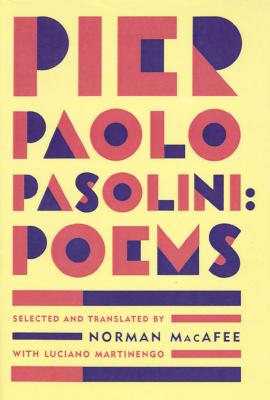 Pier Paolo Pasolini Poems - Pasolini, Pier Paolo, and Macafee, Norman (Translated by), and Martinengo, Luciano