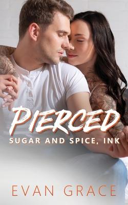 Pierced: Sugar and Spice, Ink - Grace, Evan