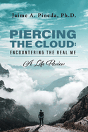 Piercing the Cloud: Encountering the Real Me: A Life Review
