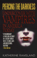 Piercing the Darkness: Undercover with Vampires in America Today - Ramsland, Katherine M