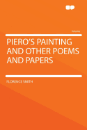 Piero's Painting and Other Poems and Papers