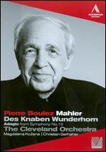 Pierre Boulez: Mahler - Des Knaben Wunderhorn/Adagio from Symphony No. 10