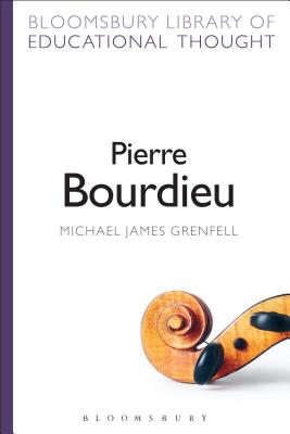Pierre Bourdieu - Grenfell, Michael James, Dr., and Bailey, Richard, Professor (Series edited by)