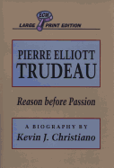 Pierre Elliott Trudeau: Reason Before Passion