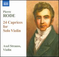 Pierre Rode: 24 Caprices for Solo Violin - Axel Strauss (violin)