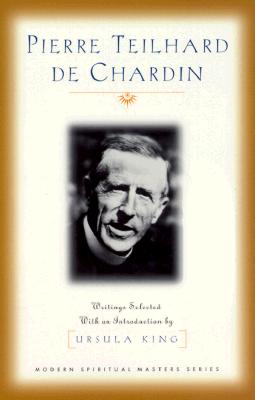 Pierre Teilhard de Chardin: Writings (Modern Spiritual Masters Series) - De Chardin, Pierre Teilhard, and King, Ursula