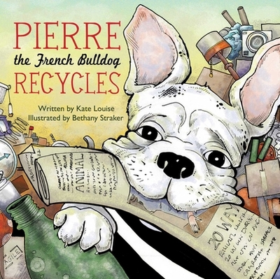 Pierre the French Bulldog Recycles - Louise, Kate