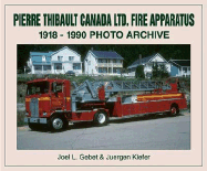 Pierre Thibault Ltd. Fire Apparatus: 1918 Through 1990