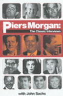 Piers Morgan: The Classic Interviews