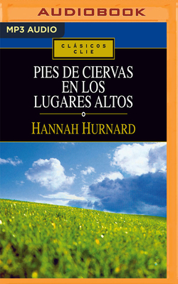 Pies de Ciervas En Los Lugares Altos - Hurnard, Hannah, and Paneque, Pili (Read by)