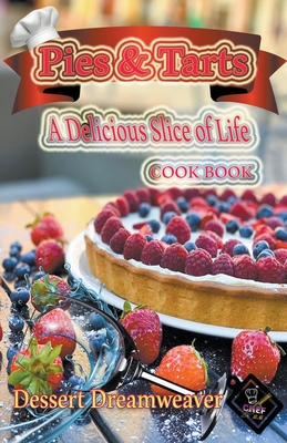 Pies & Tarts A Delicious Slice of Life - Dreamweaver, Dessert