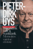 Pieter-Dirk Uys: Weerklink van 'n wanklank: Memoires van toe en nou