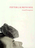 Pieter Laurens Mol: Grand Promptness - Cameron, Dan, and Mol, Pieter L, and Bloemheuvel, Marente (Editor)