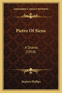 Pietro Of Siena: A Drama (1910)