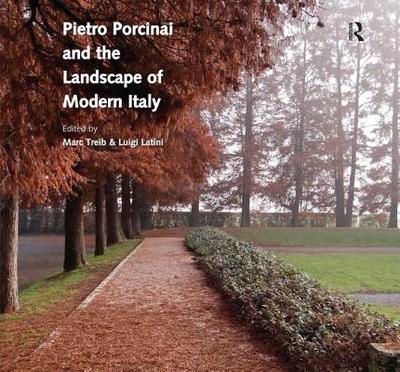 Pietro Porcinai and the Landscape of Modern Italy - Treib, Marc, and Latini, Luigi