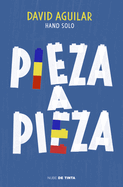 Pieza a Pieza: La Historia del Chico Que Se Construy? a S? Mismo / Piece by Piece: The Story of the Boy Who Built Himself