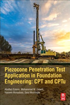 Piezocone and Cone Penetration Test (CPTu and CPT) Applications in Foundation Engineering - Eslami, Abolfazl, and Moshfeghi, Sara, and MolaAbasi, Hossein