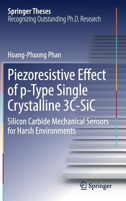 Piezoresistive Effect of P-Type Single Crystalline 3c-Sic: Silicon Carbide Mechanical Sensors for Harsh Environments - Phan, Hoang-Phuong