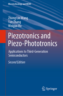 Piezotronics and Piezo-Phototronics: Applications to Third-Generation Semiconductors - Wang, Zhong Lin, and Zhang, Yan, and Hu, Weiguo