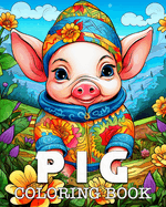 Pig Coloring Book: Beautiful Images to Color and Relax