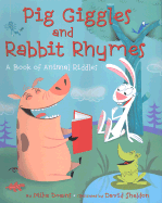 Pig Giggles and Rabbit Rhymes: A Book of Animal Riddles - Downs, Mike