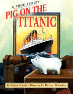 Pig on the Titanic: A True Story