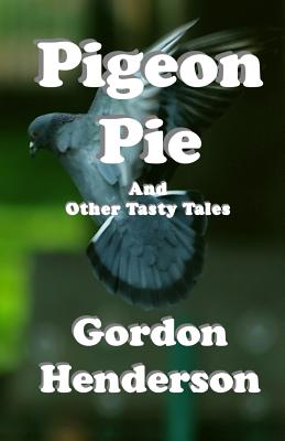 Pigeon Pie and Other Tasty Tales - Henderson, Gordon