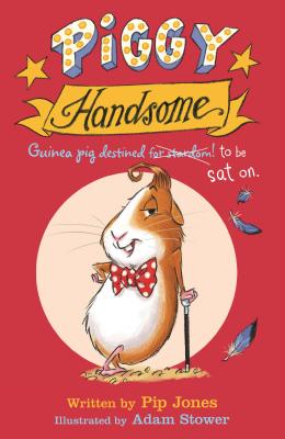 Piggy Handsome: Guinea Pig Destined for Stardom! - Jones, Pip