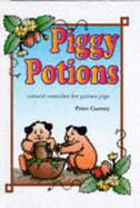 Piggy Potions: Natural Remedies for Guinea Pigs - Gurney, Peter