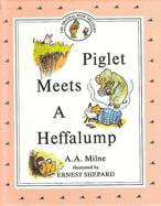 Piglet Meets a Heffalump - Milne, A A