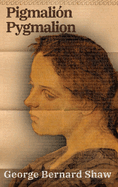 Pigmali?n - Pygmalion: Texto paralelo biling?e - Bilingual edition: Ingl?s - Espaol / English - Spanish