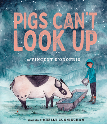 Pigs Can't Look Up: A Picture Book - D'Onofrio, Vincent