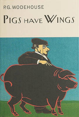 Pigs Have Wings - Wodehouse, P.G.